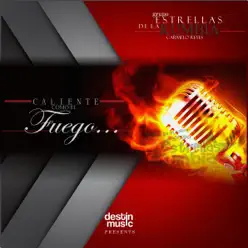 Caliente Como El Fuego - Estrellas de la kumbia Caliente Como El Fuego - Estrellas de la kumbia
