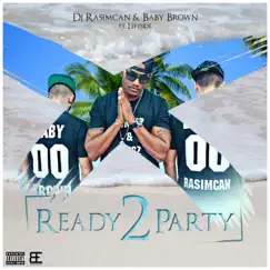 Ready 2 Party (Radio Edit) [feat. Leftside] - Single by DJ Rasimcan & Baby Brown album reviews, ratings, credits