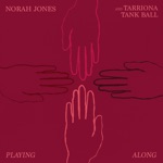 Norah Jones & Tarriona 'Tank' Ball - Playing Along