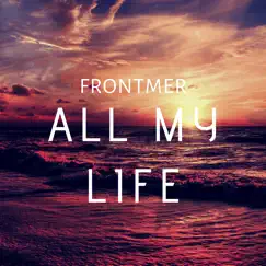 All My Life - Single by Frontmer album reviews, ratings, credits