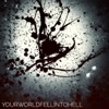 Yourworldfellintohell - Single