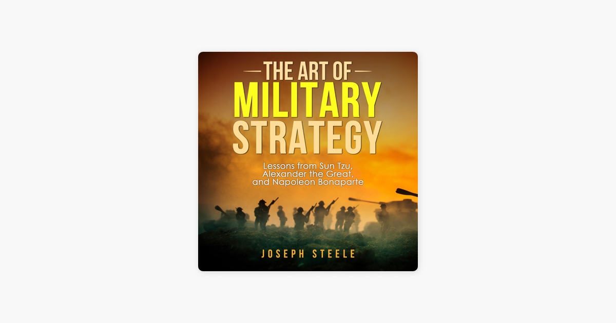 ‎The Art of Military Strategy: Lessons from Sun Tzu, Alexander the ...