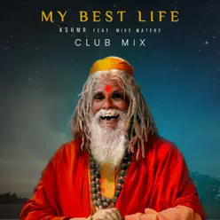 My Best Life (Club Mix) [feat. Mike Waters] - Single - KSHMR