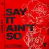 Stream & download Say It Ain't So - Single