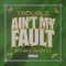 Ain't My Fault (feat. Boosie Badazz) - Trouble lyrics