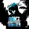 Don't Matter - Single