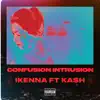Confusion Intrusion (feat. Ka$h) - Single album lyrics, reviews, download