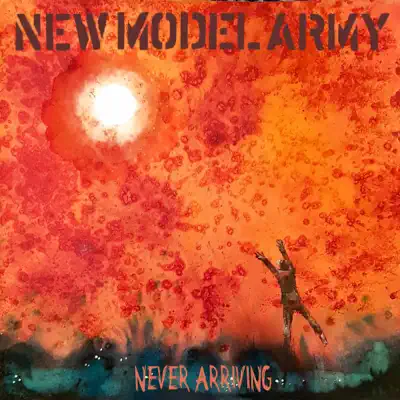 Never Arriving - Single - New Model Army