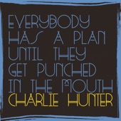 Charlie Hunter - Leave Him Lay