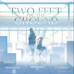 Two Feet on the Ground (Arknights Soundtrack) [feat. Aviella] Song Lyrics
