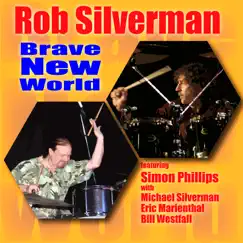Brave New World (feat. Simon Phillips) [with Michael Silverman, Bill Westfall & Eric Marienthal] - Single by Rob Silverman album reviews, ratings, credits