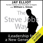 The Steve Jobs Way: iLeadership for a New Generation (Unabridged) - Jay Elliot & William L. Simon