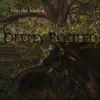 Deeply Rooted - Single album lyrics, reviews, download