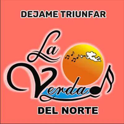 Déjame Triunfar - La Verdad Del Norte Déjame Triunfar - La Verdad Del Norte