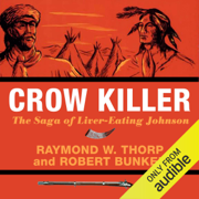 Crow Killer: The Saga of Liver-Eating Johnson (Midland Book) (Unabridged)