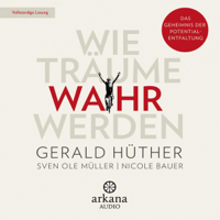 Gerald Hüther, Sven Ole Müller & Nicole Bauer - Wie Träume wahr werden artwork