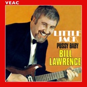 Bill Lawrence - Pussy Baby