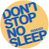 Don't Stop No Sleep (Remixes) - Single