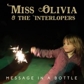 Miss Olivia & the Interlopers - Message in a Bottle