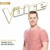 Once In A Blue Moon (The Voice Performance) - Single album lyrics, reviews, download