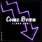 Come Down - Alper Egri lyrics