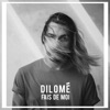 Fais de moi by Dilomé iTunes Track 1