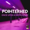 Once Upon a Neon Night - Pointerhed lyrics