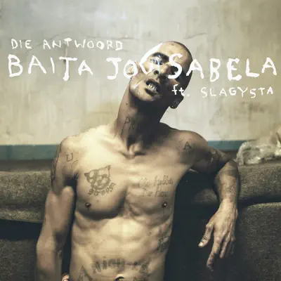 Baita Jou Sabela (feat. Slagysta) - Single - Die Antwoord