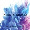 Injusta Gracia - Single