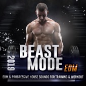 Beast Mode EDM 2019 - Edm & Progressive House Sounds For Training & Workout artwork