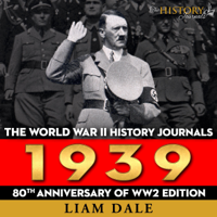 The History Journals & Liam Dale - The World War II History Journals: 1939: 80th Anniversary of WW2 Edition: WW2 Timeless, Book 1 (Unabridged) artwork