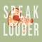 Speak Louder - Campfire Social lyrics