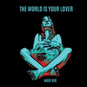 Mary Bue - The World Is Your Lover