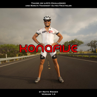 Keith Rieger - Kona Five: Taking on Life’s Challenges and Kona’s Toughest Ultra-Triathlon (Unabridged) artwork
