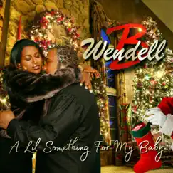 A Lil' Something for My Baby - Single by Wendell B album reviews, ratings, credits