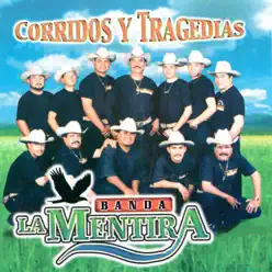 Corridos y Trajedias - Banda La Mentira Corridos y Trajedias - Banda La Mentira
