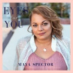Maya Spector - Eyes for You