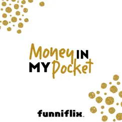 Money in My Pocket - Single by Funniflix album reviews, ratings, credits