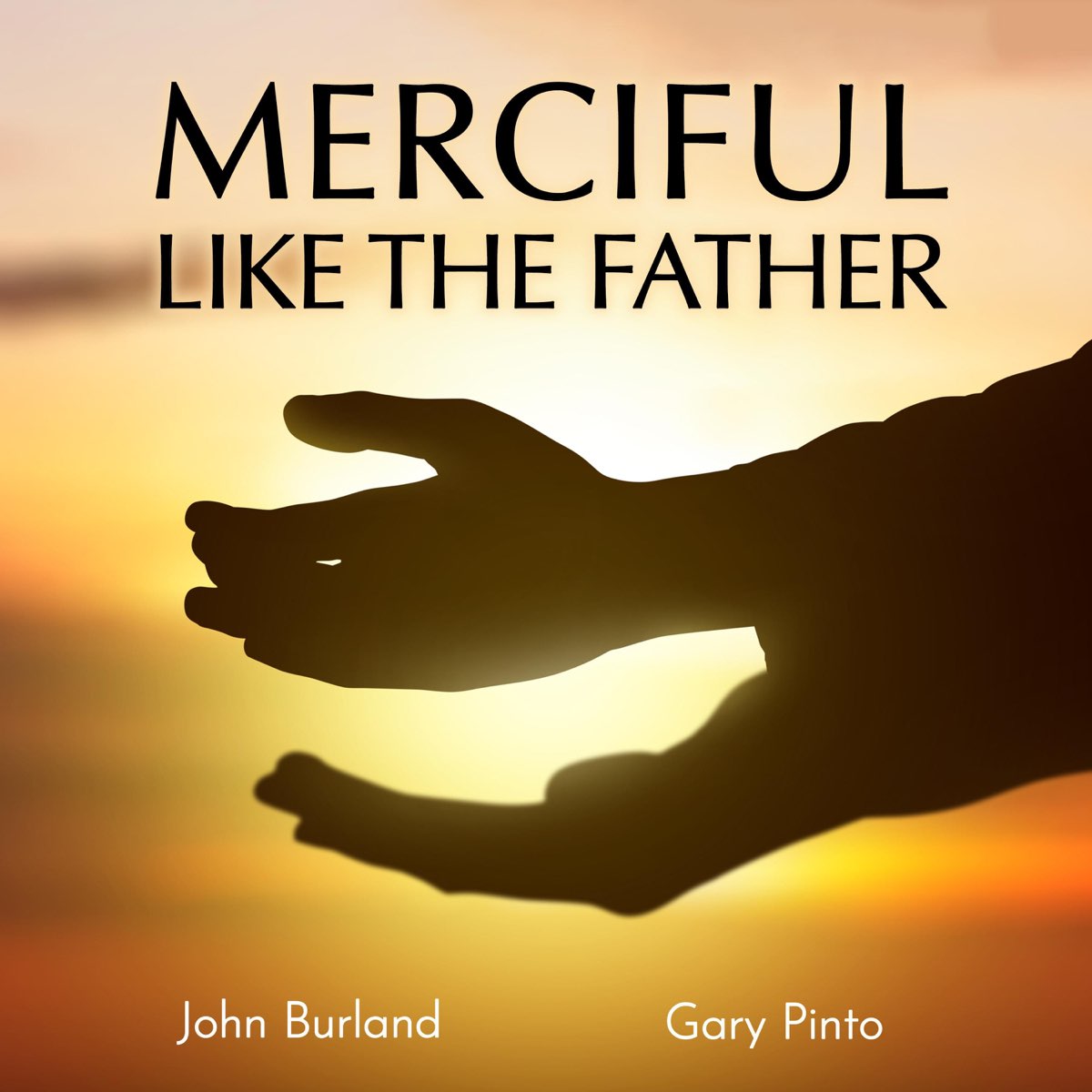 merciful-like-the-father-ep-by-john-burland-gary-pinto-on-apple-music