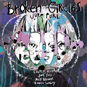 Broken Circles (feat. Charles Altura, Joel Ross, Matt Brewer & Kweku Sumbry)