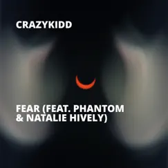 Fear (feat. Phantom & Natalie Hively) - Single by Crazy-Kidd album reviews, ratings, credits