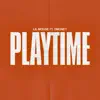 Playtime (feat. Dmoney) - Single album lyrics, reviews, download