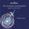 The Gateway Experience Wave I - Discovery - Orientation - Hemi Sync