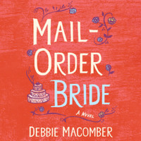 Debbie Macomber - Mail Order Bride: A Novel: Debbie Macomber Classics (Unabridged) artwork