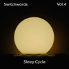 Vol. 4: Sleep Cycle - Switchwords