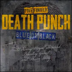 Blue on Black (Outlaws Remix) [feat. Kenny Wayne Shepherd, Brantley Gilbert & Brian May] - Single - Five Finger Death Punch