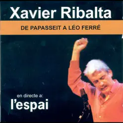 De Papasseit a Léo Ferré (En Directe a L'Espai) - Xavier Ribalta