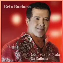 Lambada na Praia / Na Baileira - Single - Beto Barbosa Lambada na Praia / Na Baileira - Single - Beto Barbosa