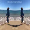 Higher Ground - Single album lyrics, reviews, download