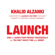 Khalid Al-Zanki - LAUNCH: How to Launch Your Product Successfully, So You Don't Waste Time and Money